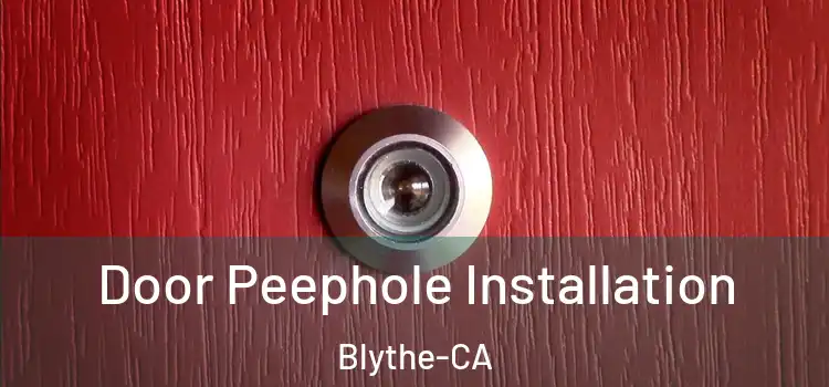  Door Peephole Installation Blythe-CA