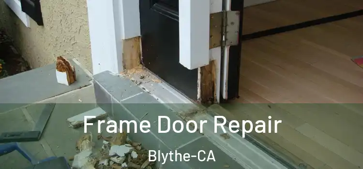 Frame Door Repair Blythe-CA