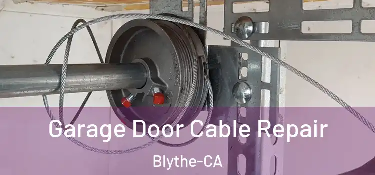 Garage Door Cable Repair Blythe-CA
