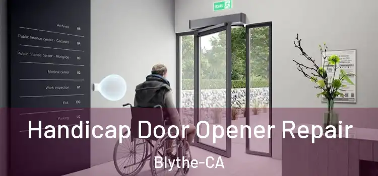  Handicap Door Opener Repair Blythe-CA